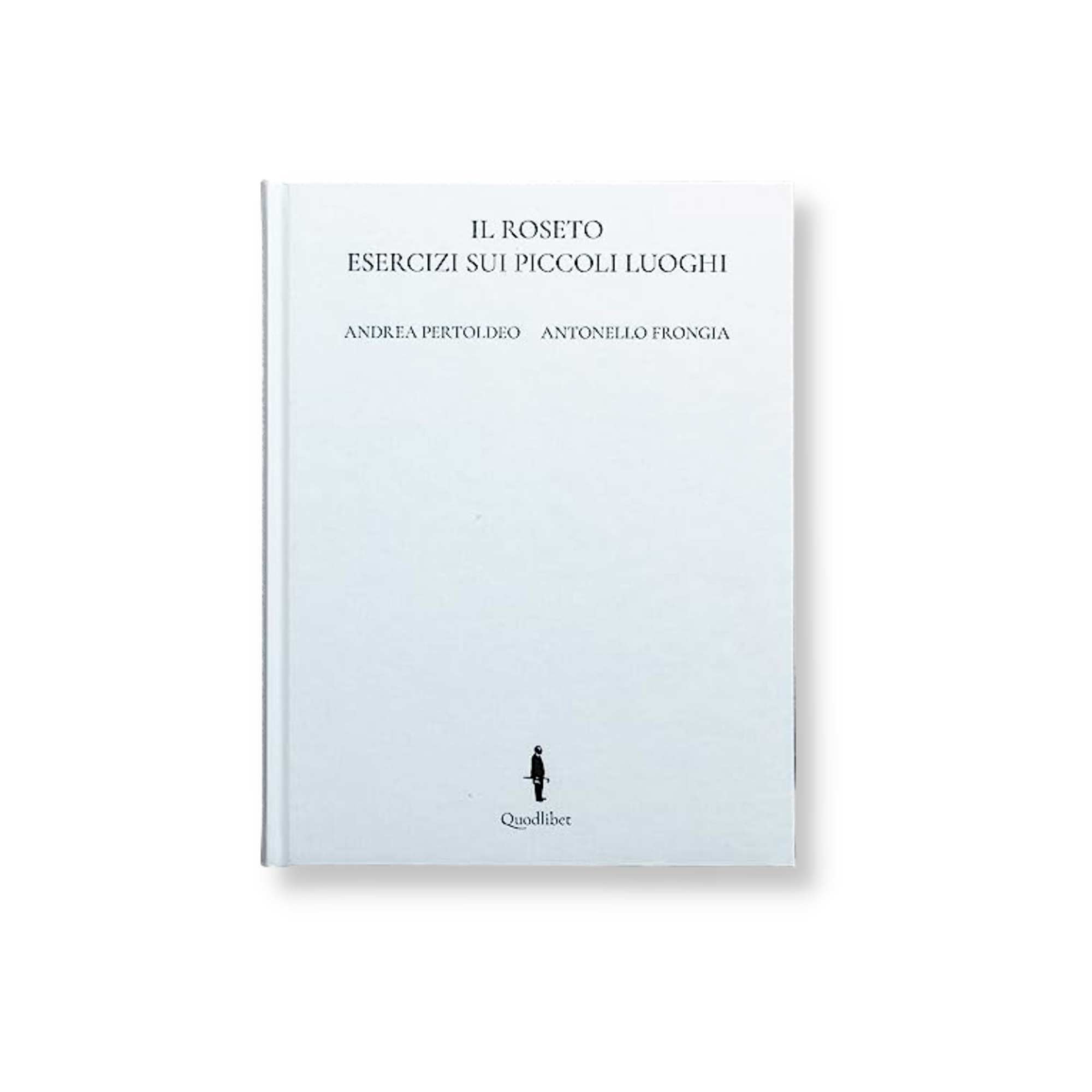 Il roseto di Pertoldeo e Frongia edito da quodlibet